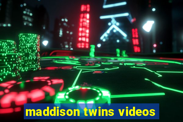 maddison twins videos